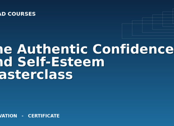 The Authentic Confidence and Self-Esteem Masterclass cover